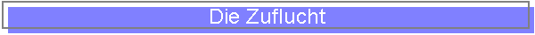Die Zuflucht