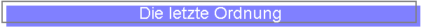 Die letzte Ordnung