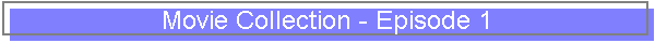 Movie Collection - Episode 1