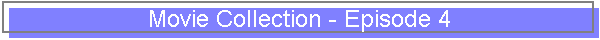 Movie Collection - Episode 4