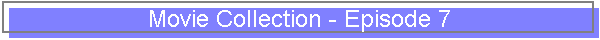 Movie Collection - Episode 7