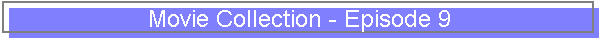 Movie Collection - Episode 9