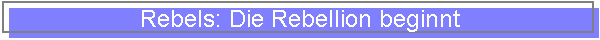 Rebels: Die Rebellion beginnt