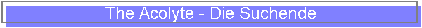 The Acolyte - Die Suchende